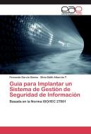 Guía para Implantar un Sistema de Gestión de Seguridad de Información di Fernando García Gómez, Silvia Edith Albarrán T. edito da EAE