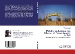 Mobility and Adsorption Behavior of Flubendiamide in Soil di Shaon Kumar Das, Irani Mukherjee edito da LAP Lambert Academic Publishing