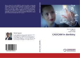 CAD/CAM in dentistry di Akarshak Aggarwal, Vipin Arora, Kalpana Kanyal edito da LAP Lambert Academic Publishing