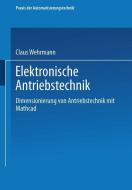 Elektronische Antriebstechnik di Claus Wehrmann edito da Vieweg+Teubner Verlag