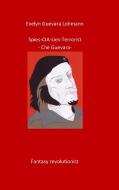 Spies-C.I.A-Lies-Terrorist-Che Guevara di Evelyn Guevara Lohmann edito da Books on Demand