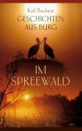 Geschichten aus Burg im Spreewald di Karl Buckwar edito da Books on Demand
