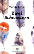 Zwei Schwestern di Mandy Kraus, Lars Roeper edito da Books on Demand