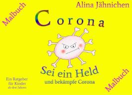 Corona - Sei ein Held und bekämpfe Corona - Malbuch di Alina Jähnichen, Marina Teschner edito da Books on Demand