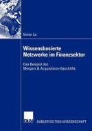 Wissensbasierte Netzwerke im Finanzsektor di Vivien Lo edito da Deutscher Universitätsverlag