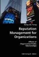 Reputation Management For Organizations- Effects Of Organization-public Relationships di Sung-Un Yang edito da Vdm Verlag Dr. Mueller E.k.