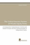 The Critical Success Factors Of Private Equity Firms di Katharina Fellnhofer edito da Sudwestdeutscher Verlag Fur Hochschulschriften Ag