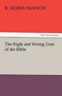 The Right and Wrong Uses of the Bible di R. Heber Newton edito da tredition GmbH
