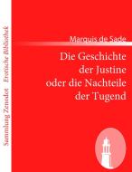 Die Geschichte der Justine oder die Nachteile der Tugend di Marquis de Sade edito da Contumax