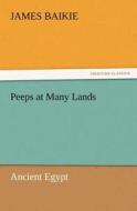 Peeps at Many Lands: Ancient Egypt di James Baikie edito da TREDITION CLASSICS