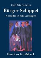 Bürger Schippel (Großdruck) di Carl Sternheim edito da Henricus