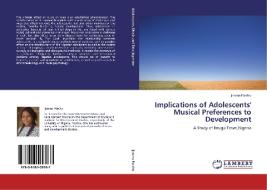 Implications of Adolescents' Musical Preferences to Development di Ijeoma Forchu edito da LAP Lambert Academic Publishing