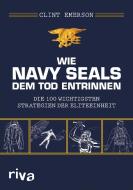 Wie Navy SEALS dem Tod entrinnen di Clint Emerson edito da riva Verlag
