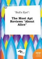 Bull's Eye!: The Most Apt Reviews about Alice di Emily Strong edito da LIGHTNING SOURCE INC