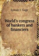 World's Congress Of Bankers And Financiers di Lyman J Gage edito da Book On Demand Ltd.
