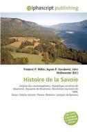 Histoire De La Savoie di #Miller,  Frederic P. Vandome,  Agnes F. Mcbrewster,  John edito da Vdm Publishing House