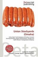 Union Stockyards (Omaha) edito da Betascript Publishing