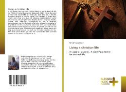 Living a christian life di Alfred Tumwebaze edito da BHP