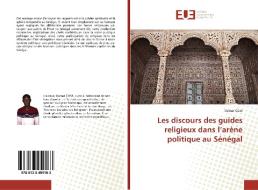 Les discours des guides religieux dans l'arène politique au Sénégal di Oumar Cissé edito da Editions universitaires europeennes EUE