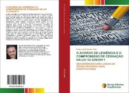 O ACORDO DE LENIÊNCIA E O COMPROMISSO DE CESSAÇÃO NA LEI 12.529/2011 di Moacir José Outeiro Pinto edito da Novas Edições Acadêmicas
