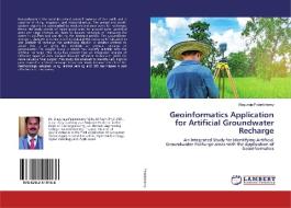 Geoinformatics Application for Artificial Groundwater Recharge di Alaguraja Palanichamy edito da LAP Lambert Academic Publishing