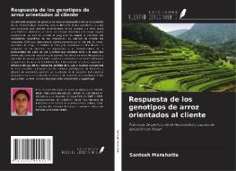 Respuesta de los genotipos de arroz orientados al cliente di Santosh Marahatta edito da Ediciones Nuestro Conocimiento