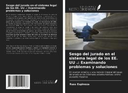 Sesgo del jurado en el sistema legal de los EE. UU .: Examinando problemas y soluciones di Russ Espinoza edito da Ediciones Nuestro Conocimiento