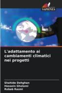 L'adattamento ai cambiamenti climatici nei progetti di Shahide Dehghan, Hossein Gholami, Robab Razmi edito da Edizioni Sapienza