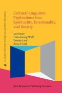 Cultural-Linguistic Explorations Into Spirituality, Emotionality, And Society edito da John Benjamins Publishing Co