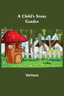 A Child's Story Garden di Various edito da Alpha Editions