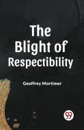 THE BLIGHT OF RESPECTABILITY di Geoffrey Mortimer edito da Double 9 Books
