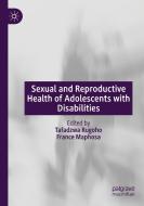 SEXUAL & REPRODUCTIVE HEALTH OF ADOLESCE di TAFADZWA RUGOHO edito da SPRINGER
