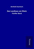 Das Landhaus am Rhein di Berthold Auerbach edito da TP Verone Publishing