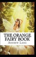 The Orange Fairy Book Annotated di Lang Andrew Lang edito da Independently Published