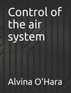 Control Of The Air System di O'Hara Alvina O'Hara edito da Independently Published
