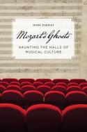 Mozart's Ghosts: Haunting the Halls of Musical Culture di Mark Everist edito da OXFORD UNIV PR