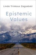 Epistemic Values di Zagzebski edito da Oup Usa