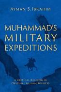 Muhammad's Military Expeditions di Ayman S Ibrahim edito da Oxford University Press, USA