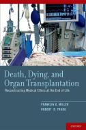 Death, Dying, and Organ Transplantation: Reconstructing Medical Ethics at the End of Life di Franklin G. Miller, Robert D. Truog edito da OXFORD UNIV PR