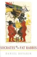 Socrates and the Fat Rabbis di Daniel Boyarin edito da University of Chicago Press