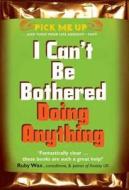 I Can't Be Bothered Doing Anything di Chris Williams edito da Darton,longman & Todd Ltd