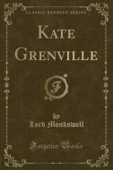 Kate Grenville (classic Reprint) di Lord Monkswell edito da Forgotten Books