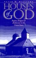 Houses of God di Peter W. Williams edito da University of Illinois Press