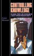 Controlling Knowledge di Louis Brenner edito da Indiana University Press (IPS)