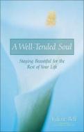 A Well-Tended Soul di Valerie Bell edito da Zondervan