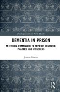 Dementia In Prison di Joanne Brooke edito da Taylor & Francis Ltd