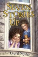 Seven Stories Up di Laurel Snyder edito da RANDOM HOUSE