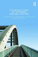 Foundations of Offender Rehabilitation di Sharon Casey, Andrew Day, Jim Vess, Tony Ward edito da Taylor & Francis Ltd