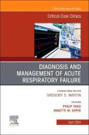 Diagnosis and Management of Acute Respiratory Failure, an Issue of Critical Care Clinics: Volume 40-2 edito da ELSEVIER