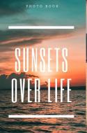 Sunsets over life di Sunny Blokes edito da BLURB INC